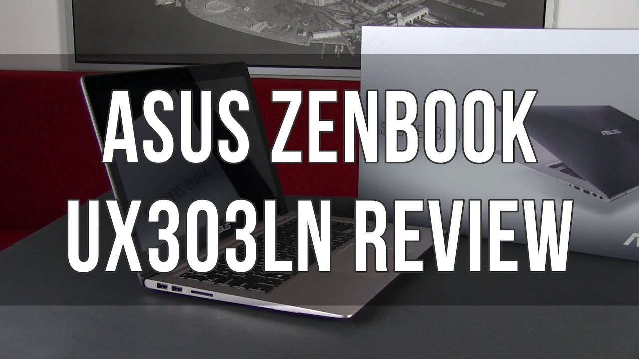 Asus Zenbook UX303LN / UX303 review