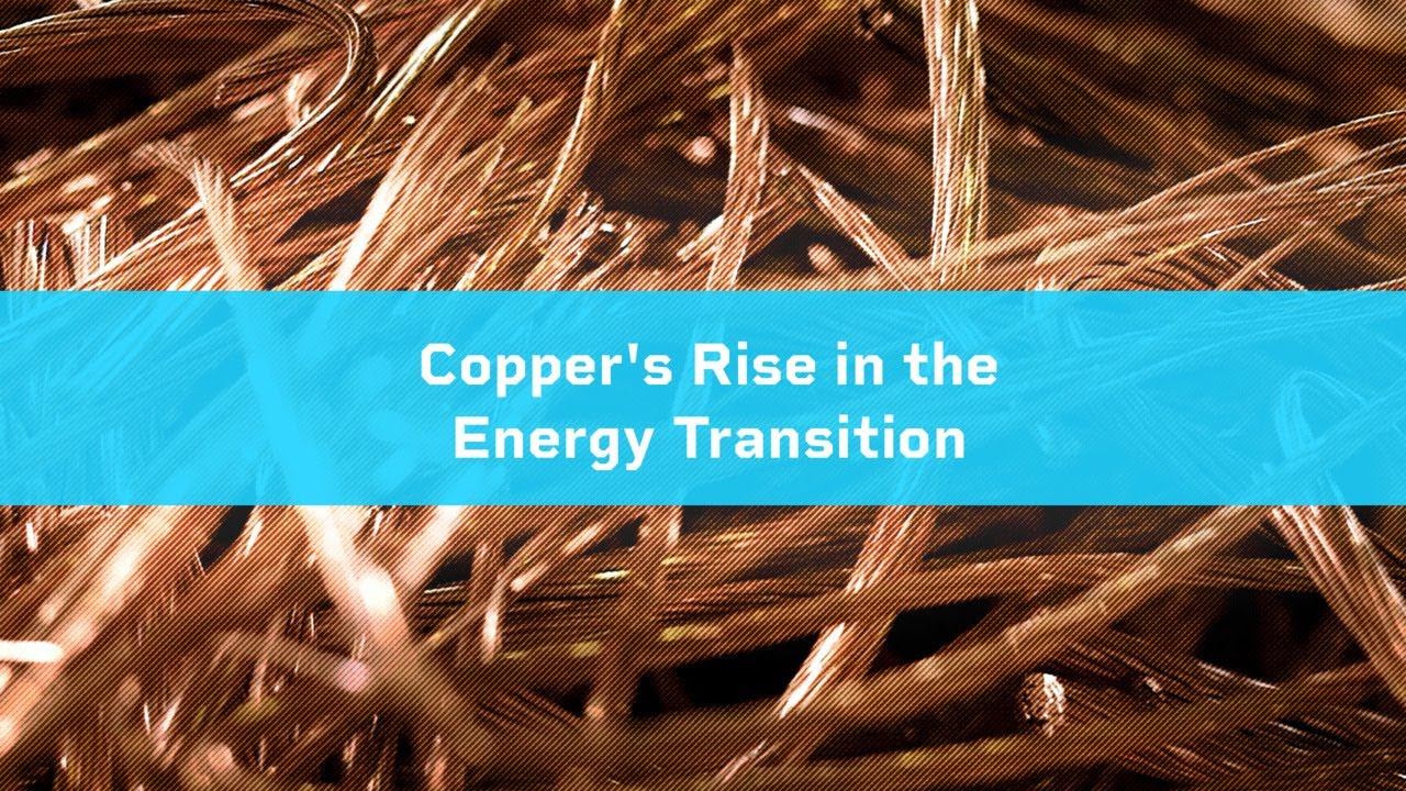 Copper's Rise in the Energy Transition