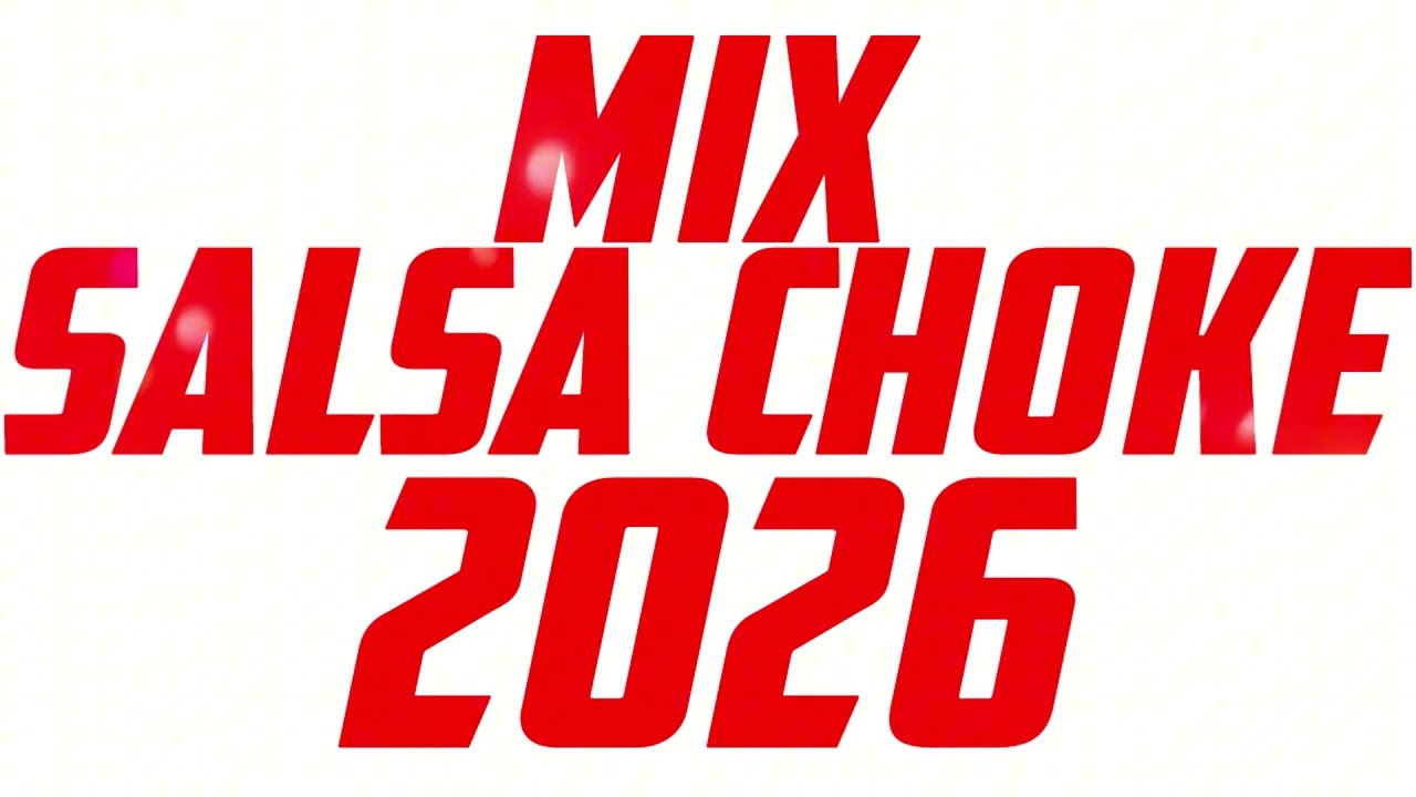 MIX SALSA CHOKE 2026 EXITOS MAS SONADOS