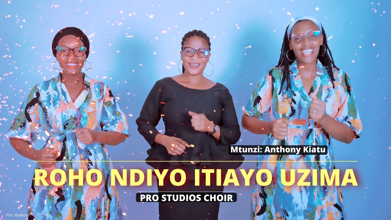 ROHO NDIYO ITIAYO UZIMA - Pro studios choir: ANTHONY KIATU