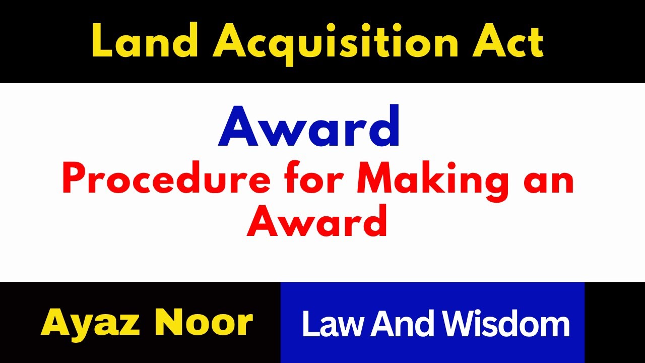 Award ||Procedure for making an Award||Land Acquisition Act||Ayaz Noor
