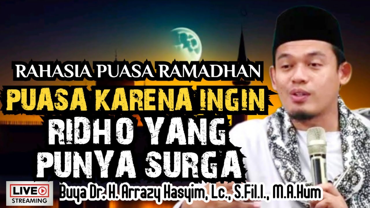 RAHASIA PUASA RAMADHAN_PUASA KARENA INGIN RIDHO YANG PUNYA SURGA - BUYA ARRAZY HASYIM