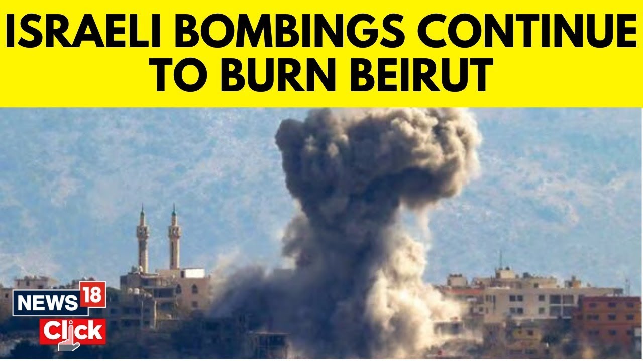Israel-Lebanon War | Israeli Forces Launch New Air Strikes On Beirut Suburbs | 40 Killed | N18G