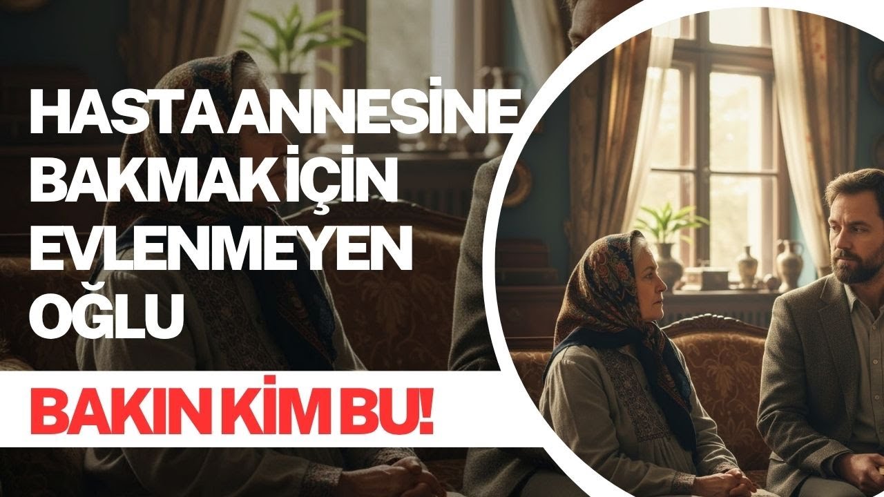 Hasta Annesine Bakmak İçin Evlenmeyen Oğlu BAKIN KİM BU ERKEK!