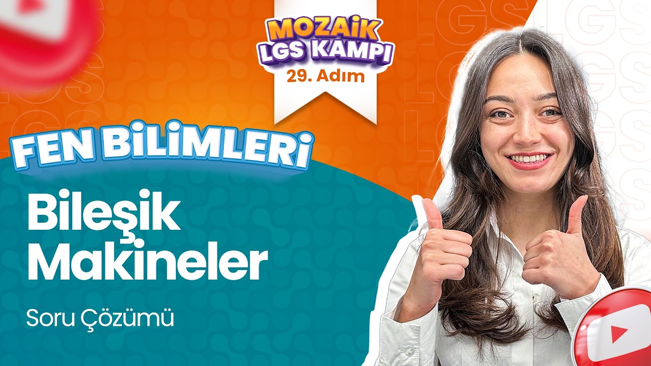 Bileşik Makineler - Soru Çözümü | LGS FEN BİLİMLERİ - Mozaik LGS Kampı 29. Adım