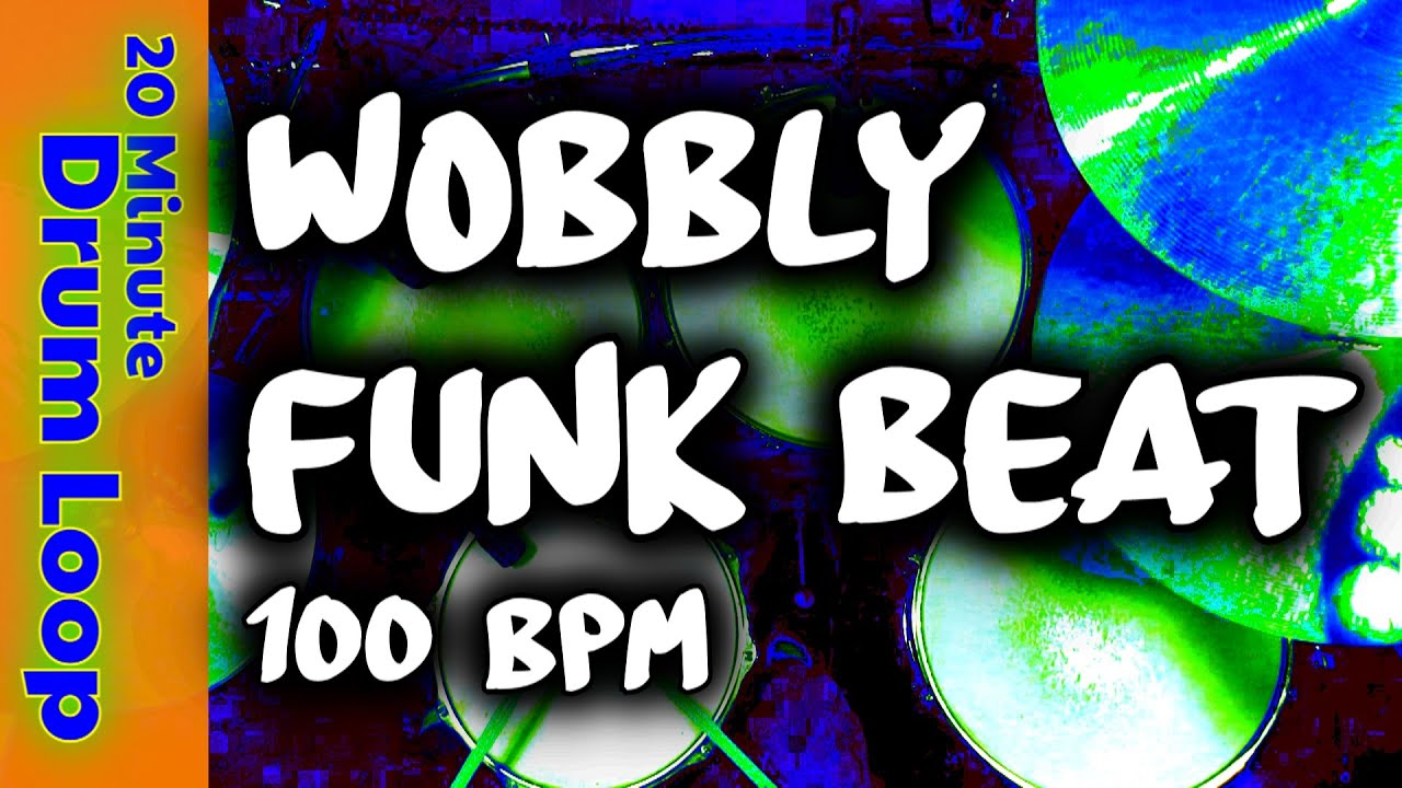 20 Minute Drum Loop - Wobbly Funk Beat 100 BPM