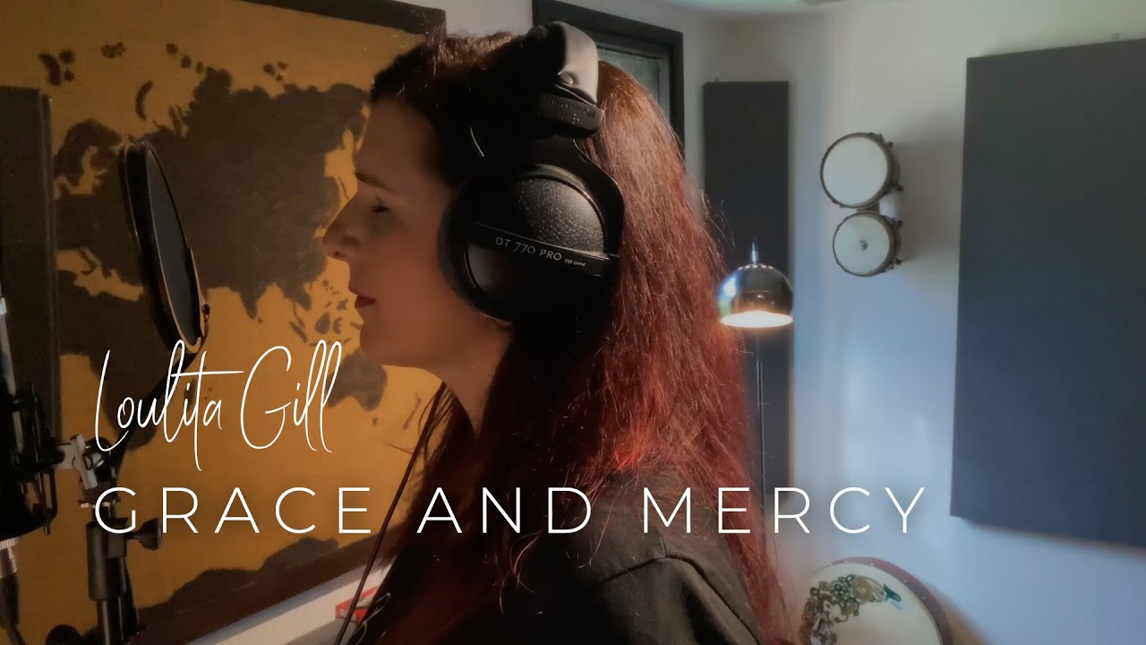 Grace and Mercy - Official Lyric Video - Loulita Gill