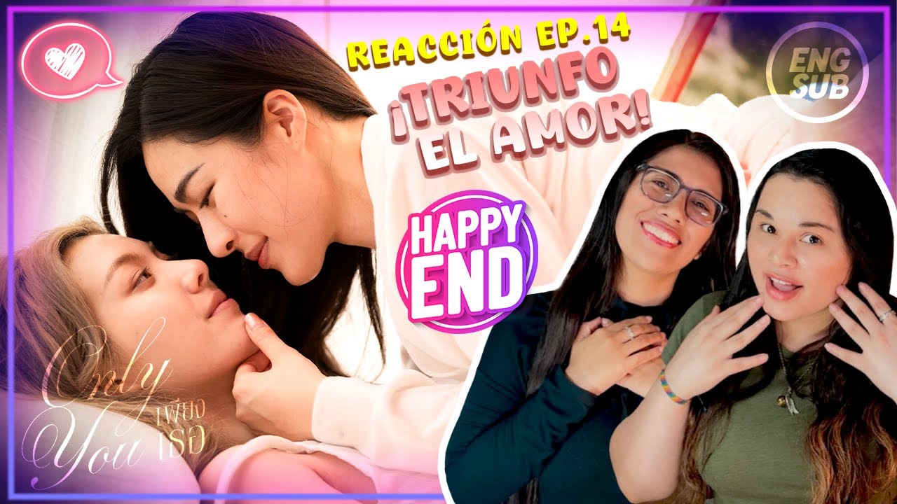 🌈 Only You Ep.14 💍 ¡Final feliz! Ayla y Tawan vuelven a estar juntas 💕 | Reacción GL
