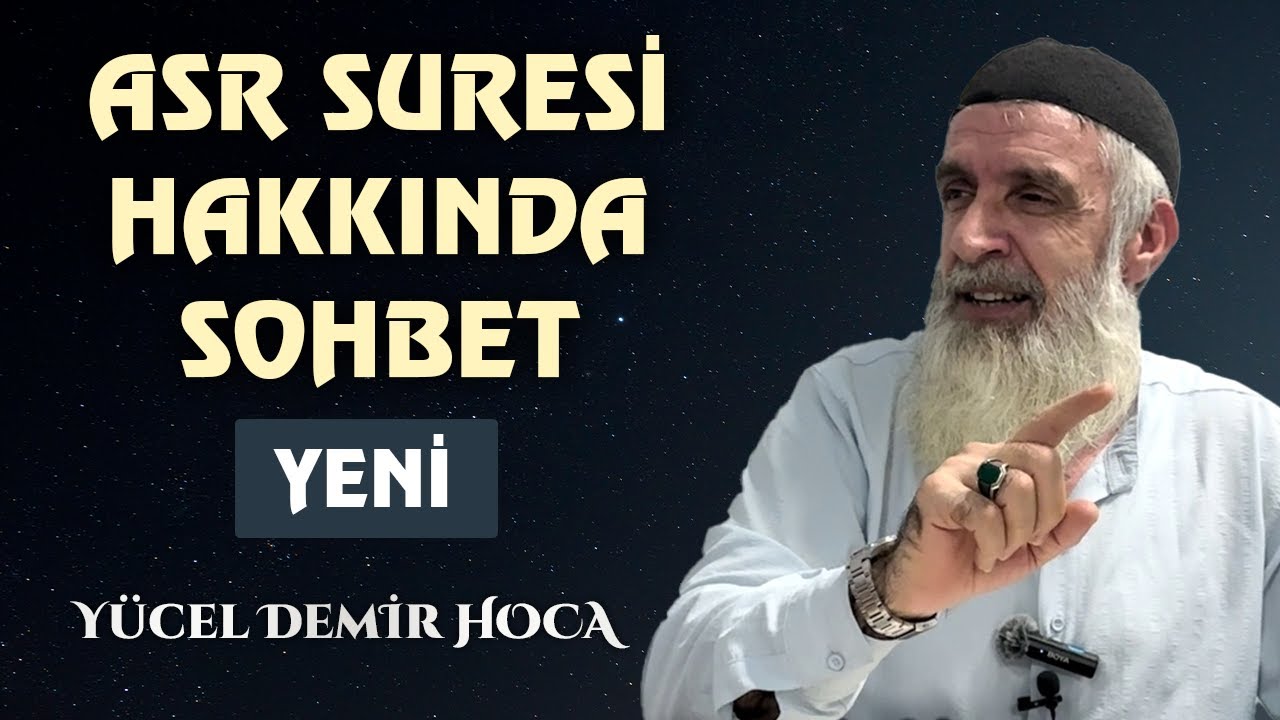 ASR SURESİ HAKKINDA SOHBET - YÜCEL DEMİR HOCA