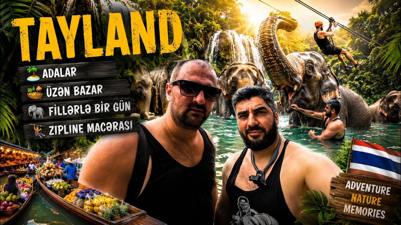 Tayland / Adalar / Üzən Bazar / Fillərlə Bir Gün / Harun Memmedov