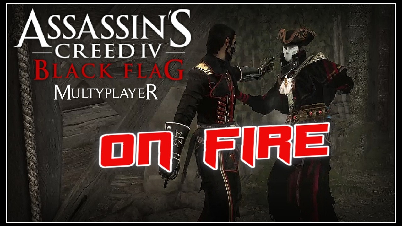 AC4 Black Flag Multiplayer 🔥 Deathmatch - On Fire 🔥