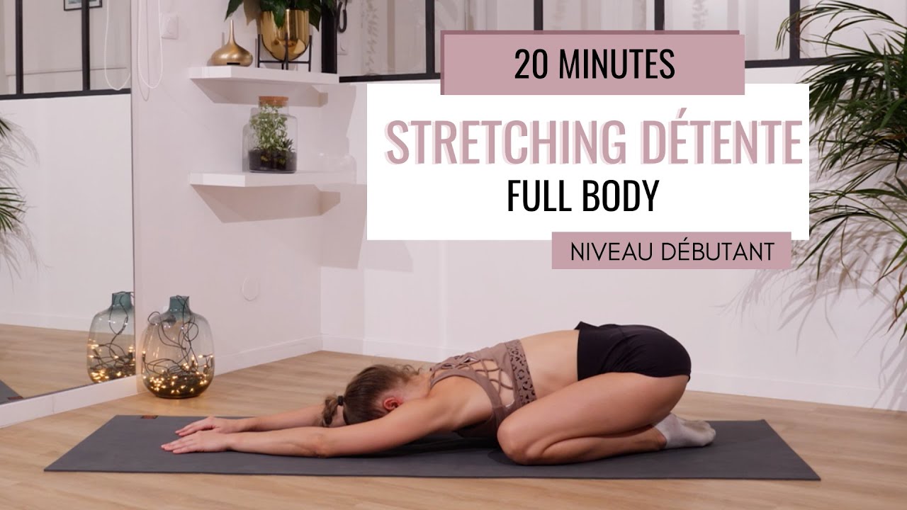 ROUTINE SOUPLESSE DÉTENTE / CORPS COMPLET 20 MIN - DÉBUTANT