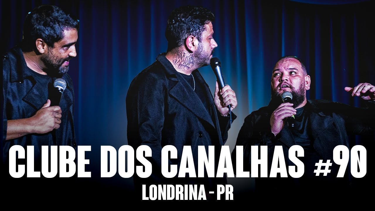 CLUBE DOS CANALHAS #90 | LONDRINA - PR