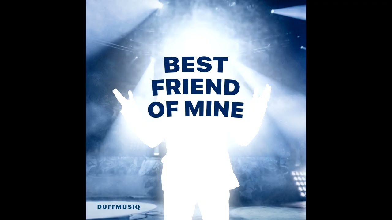 BEST FRIEND OF MINE - Duffmusiq (2025)