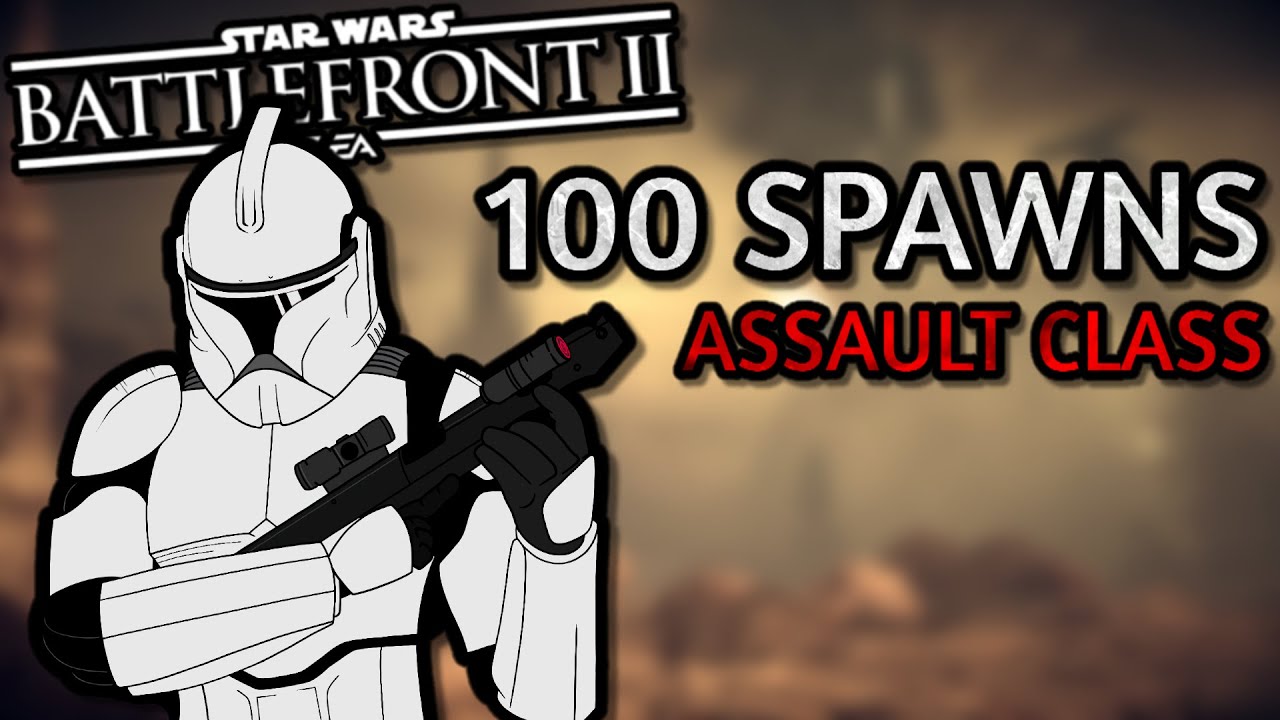 100 Spawns - Assault Class (Star Wars Battlefront 2)