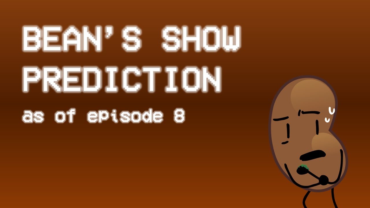Bean's Show Prediction (as of episode 8)