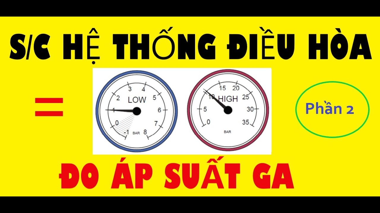 P2 - Sửa chữa hệ thống điều hòa bằng cách nhìn đồng hồ đo áp suất ga I LVT