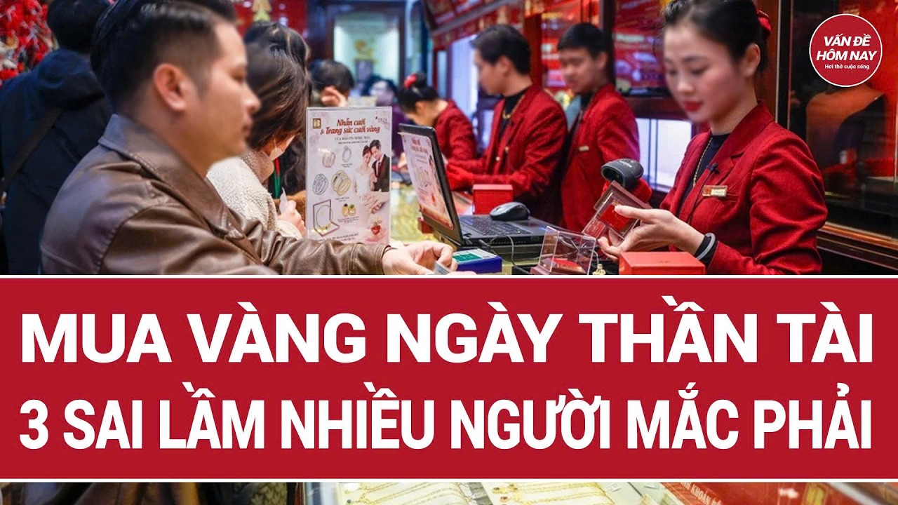 3 sai lầm dễ mắc khi mua vàng ngày Thần Tài | Vấn đề hôm nay