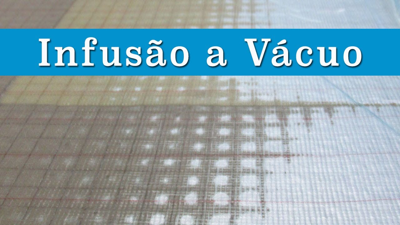 ✅  Infusão a Vácuo