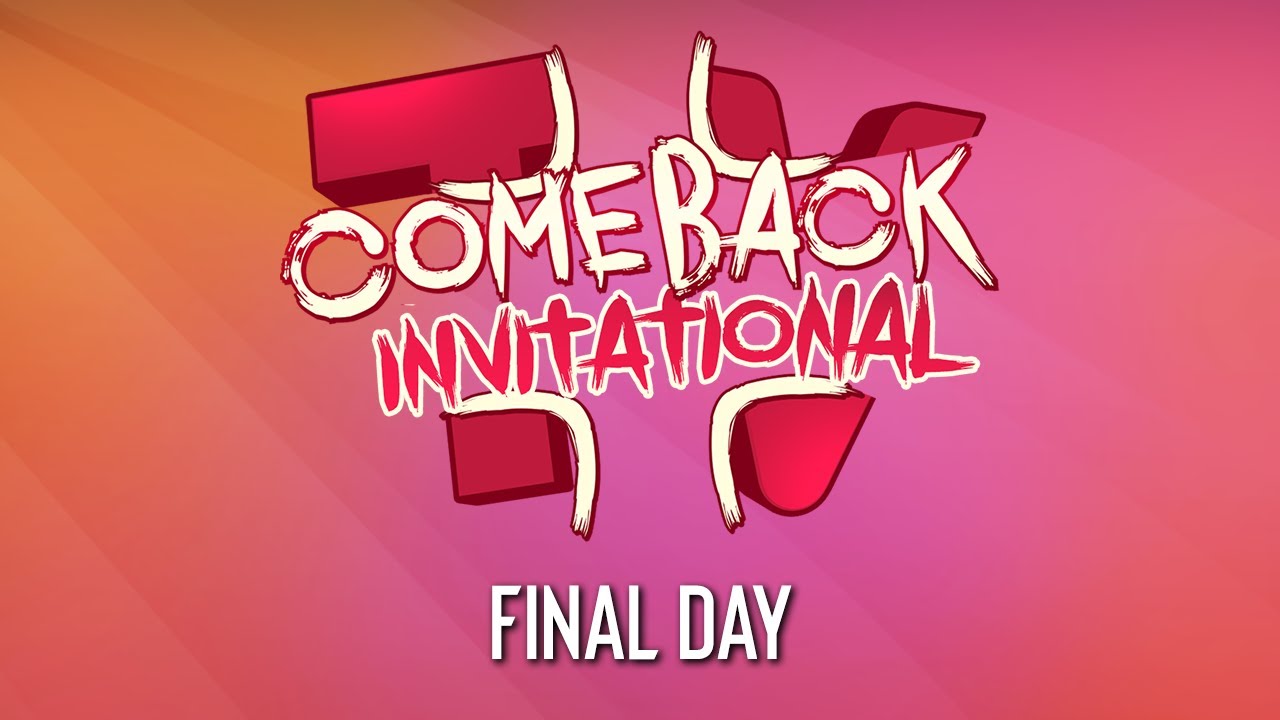 ComeBackTV Invitational 1 - Day 2 - Loser Bracket et Fin