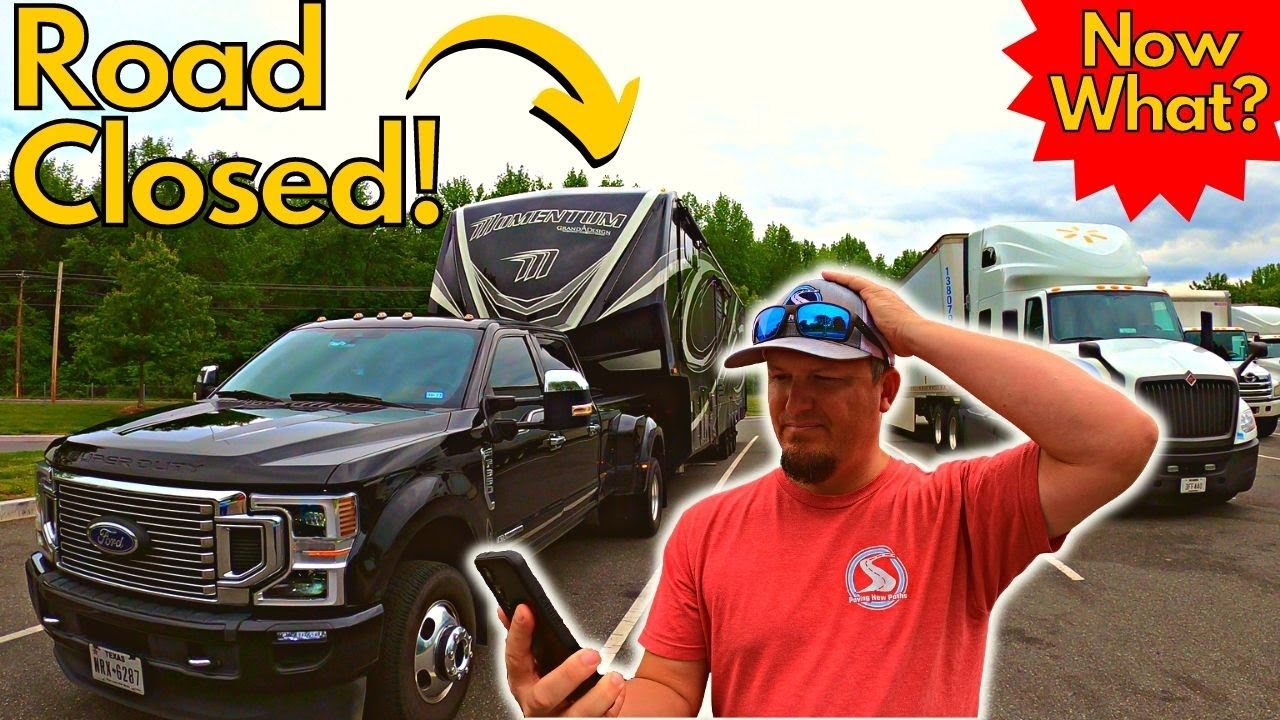 Road Closed! Now What Do We Do? Big Rig Problems! Fulltime RV Living! RV Life!