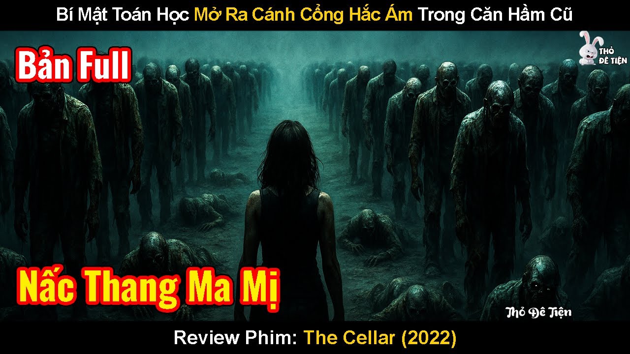 Bí Mật Toán Học Mở Ra Cánh Cổng Hắc Ám Trong Căn Hầm Cũ | Review Phim: Hầm Khải Huyền | The Cellar
