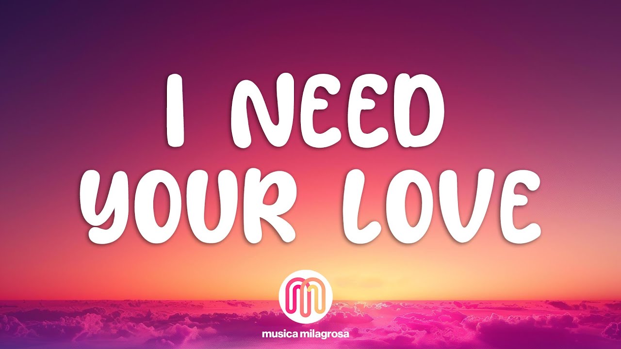 Calvin Harris, Ellie Goulding - I Need Your Love (Lyrics)