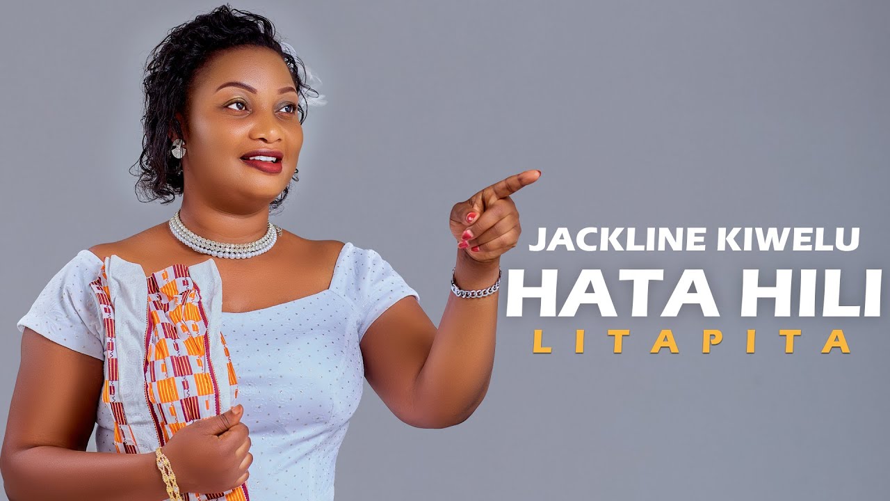 Jackline Kiwelu - Hata Hili Litapita (Official Video)