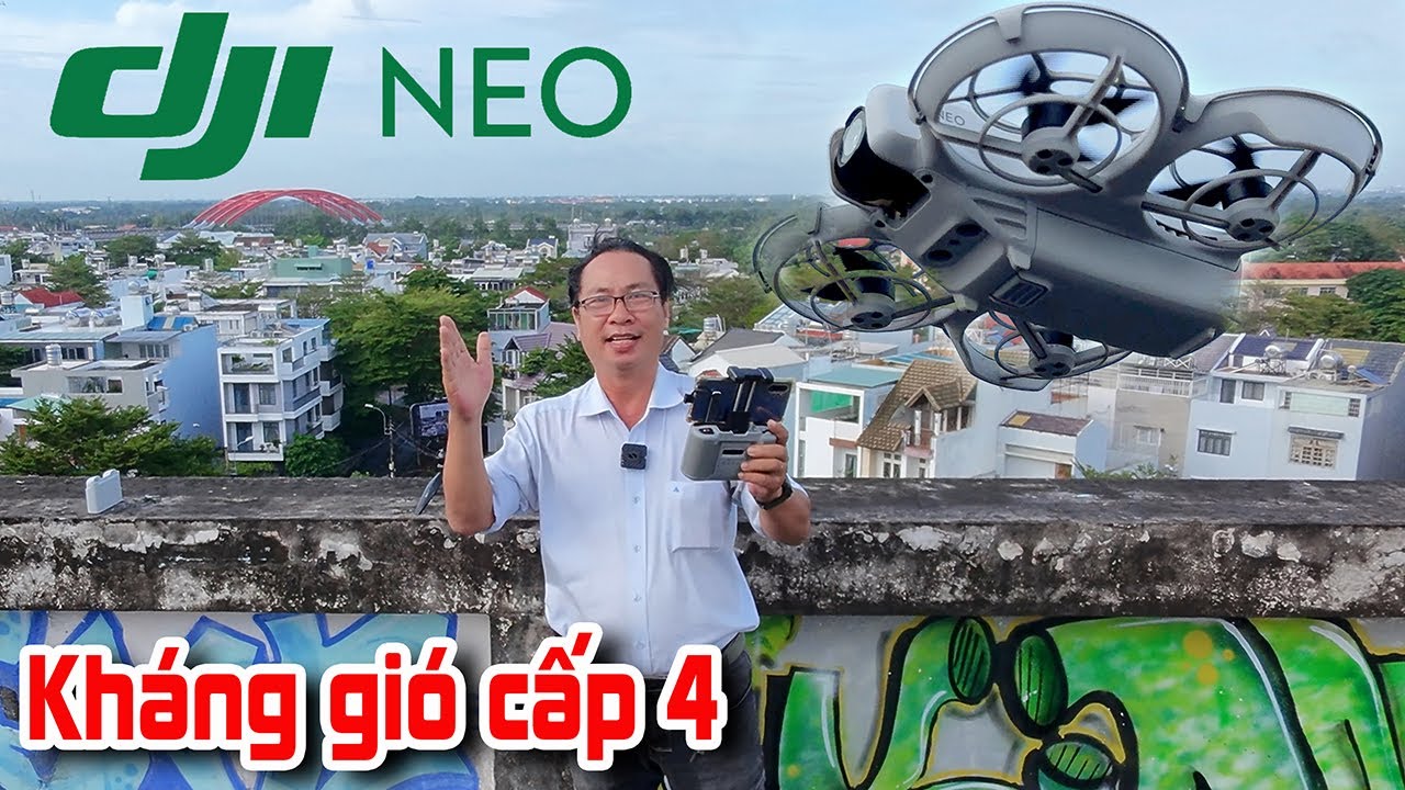 DJI NEO - Bay xa 1.000m cao 120 m trong gió cấp 4 ảnh hưởng của bão Yagi