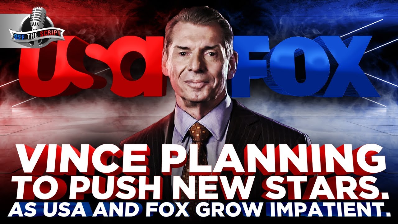 Off The Script 336: Fox & USA Network LOSING PATIENCE WITH WWE But NOW Vince Wants To PUSH NEW STARS