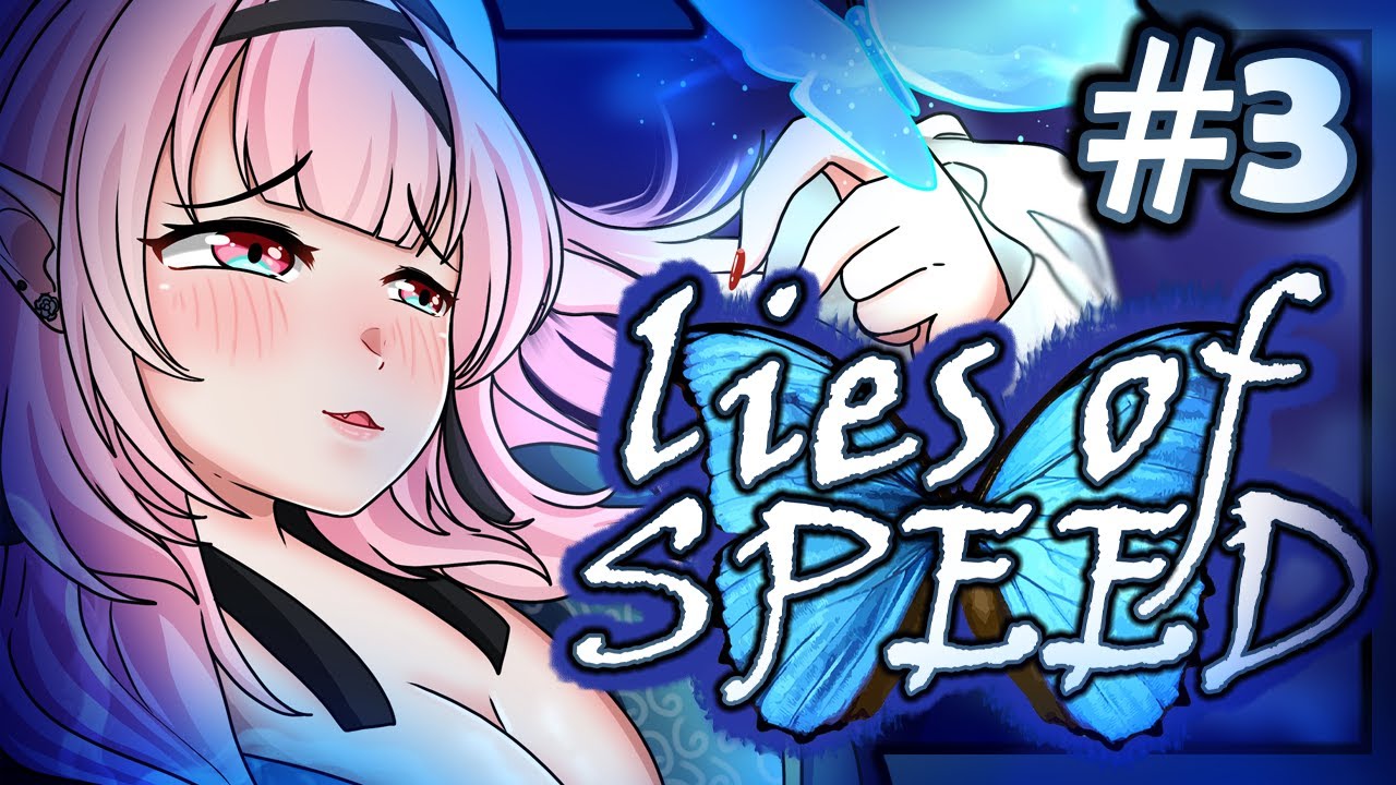 🦋LIES OF SPEED MARATHON: DAY 3