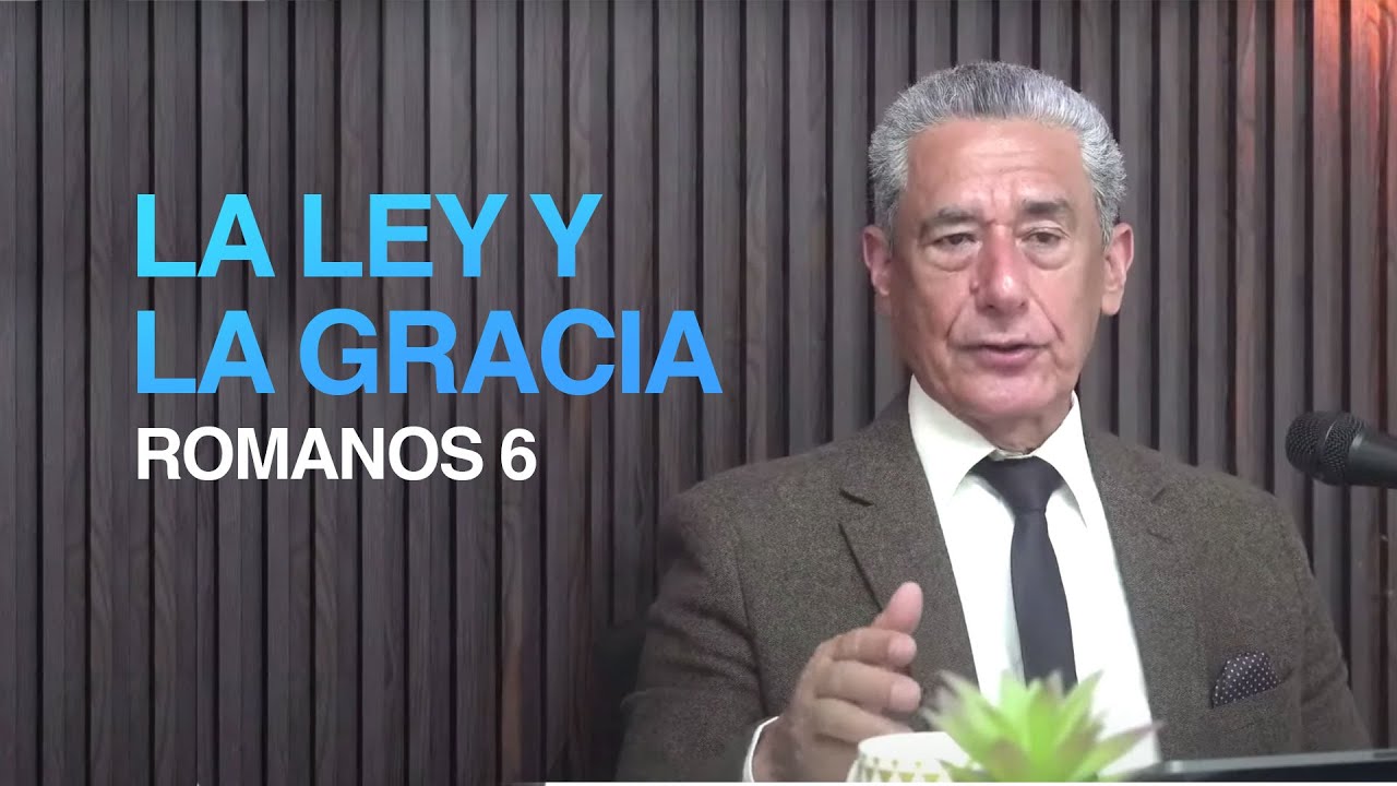 LA LEY Y LA GRACIA - Cap 6 Romanos | Pastor Antonio Restrepo