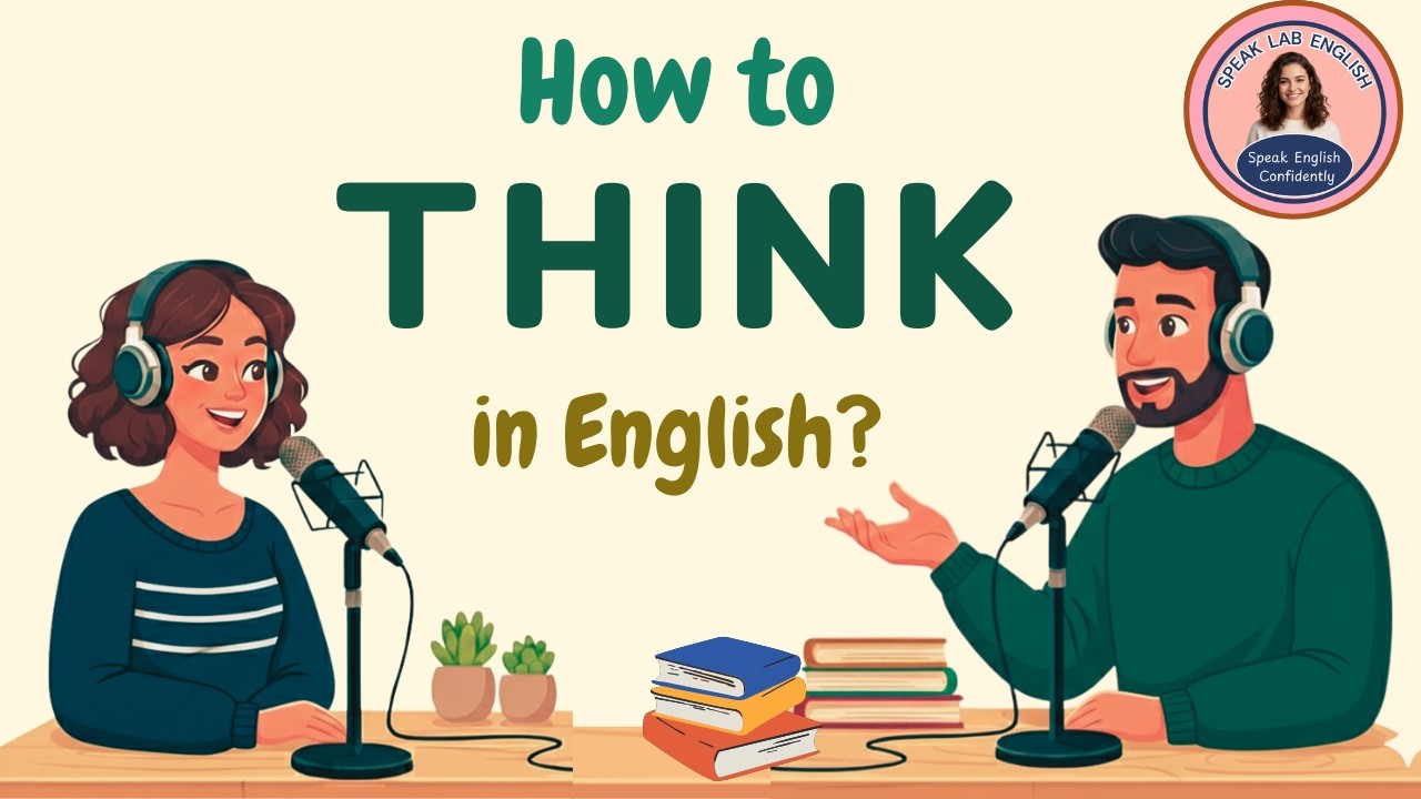 English Podcast For Easy English Conversation | Learn English Fast | How to Think In English?