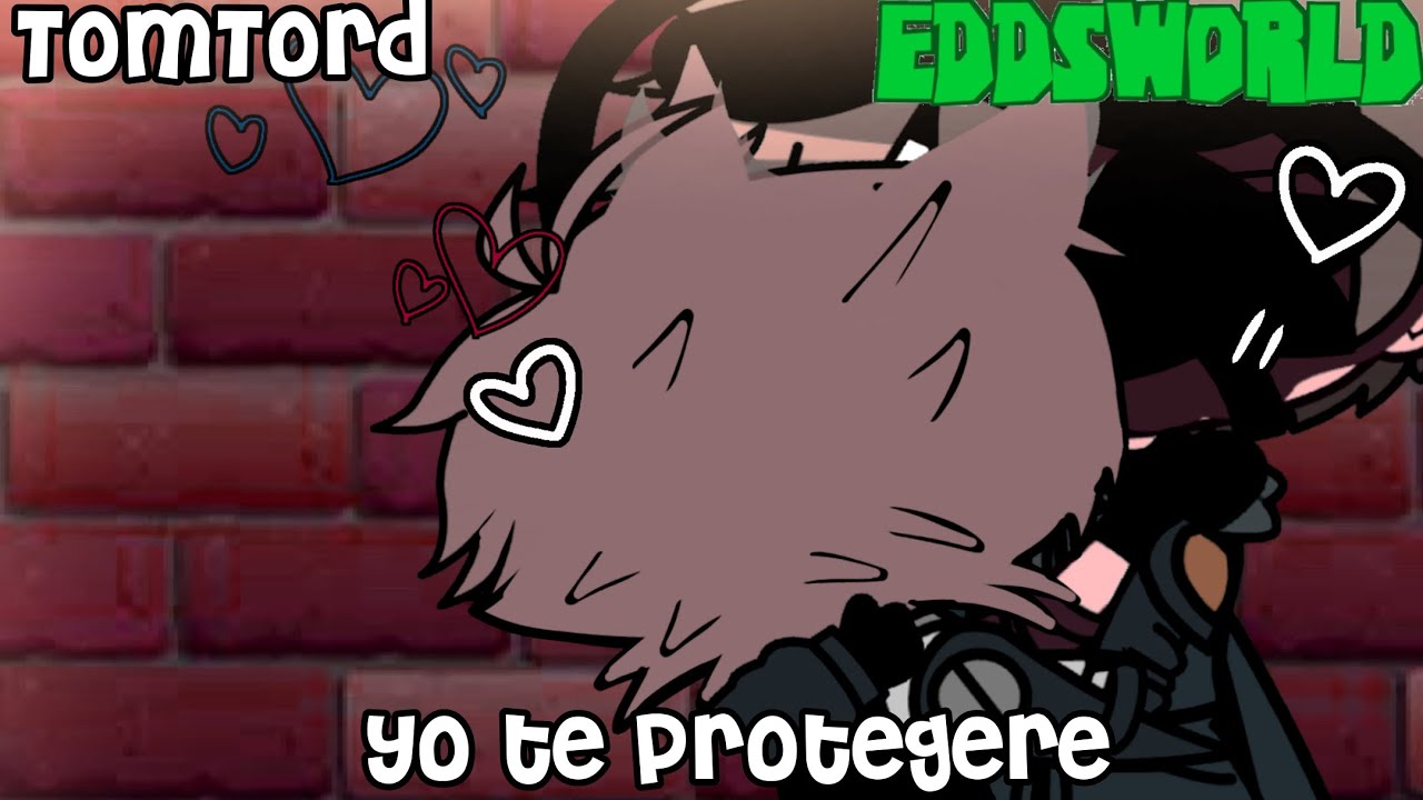 Yo Te Protegere Tord|EDDSWORLD/MATTSWORLD|TomTord,MattEdd|My AU|GCMM