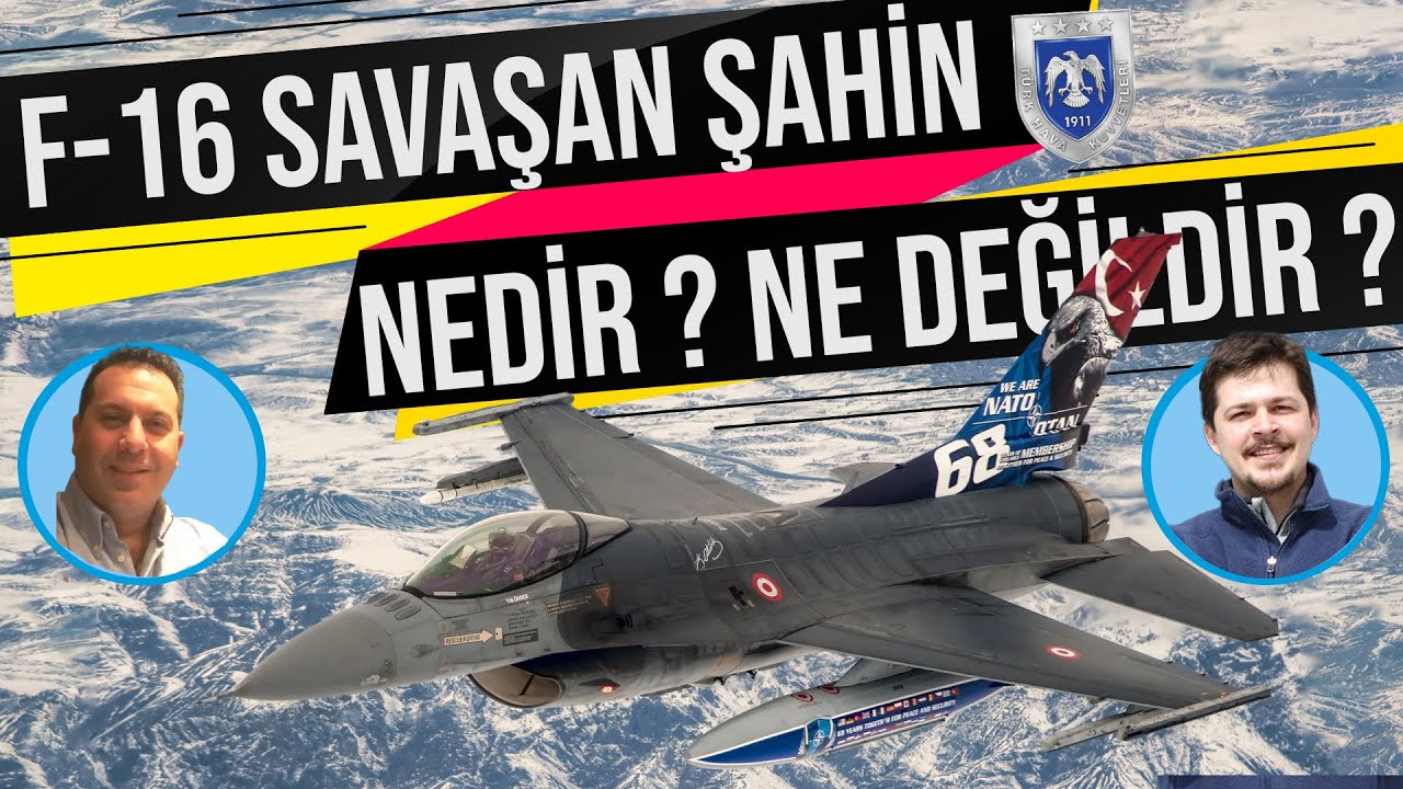 F-16 SAVAŞAN ŞAHİN NEDİR ? NE DEĞİLDİR ? CEM DOĞUT LEVENT ÖZGÜL !!