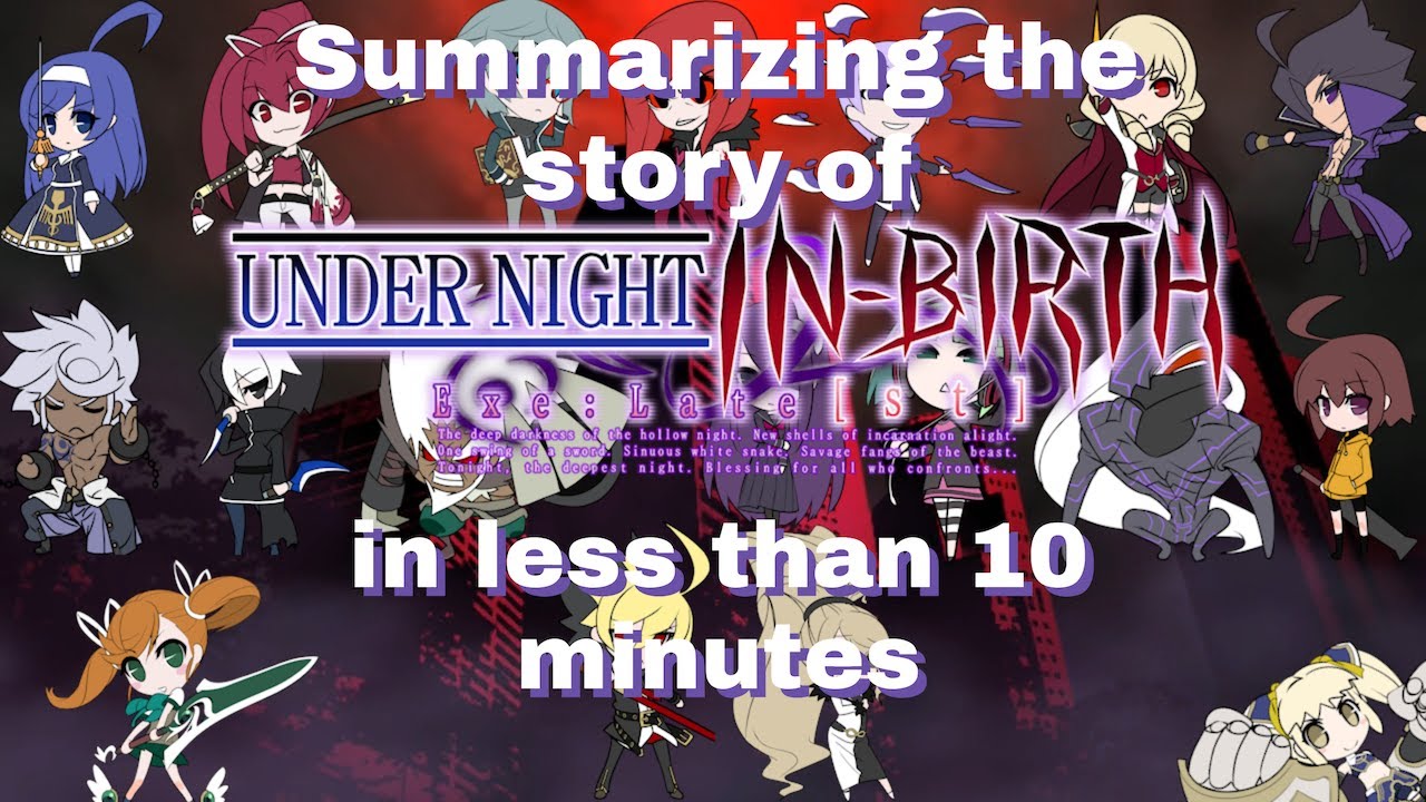 The Quick and Dirty Summary of Under Night In-Birth's Story