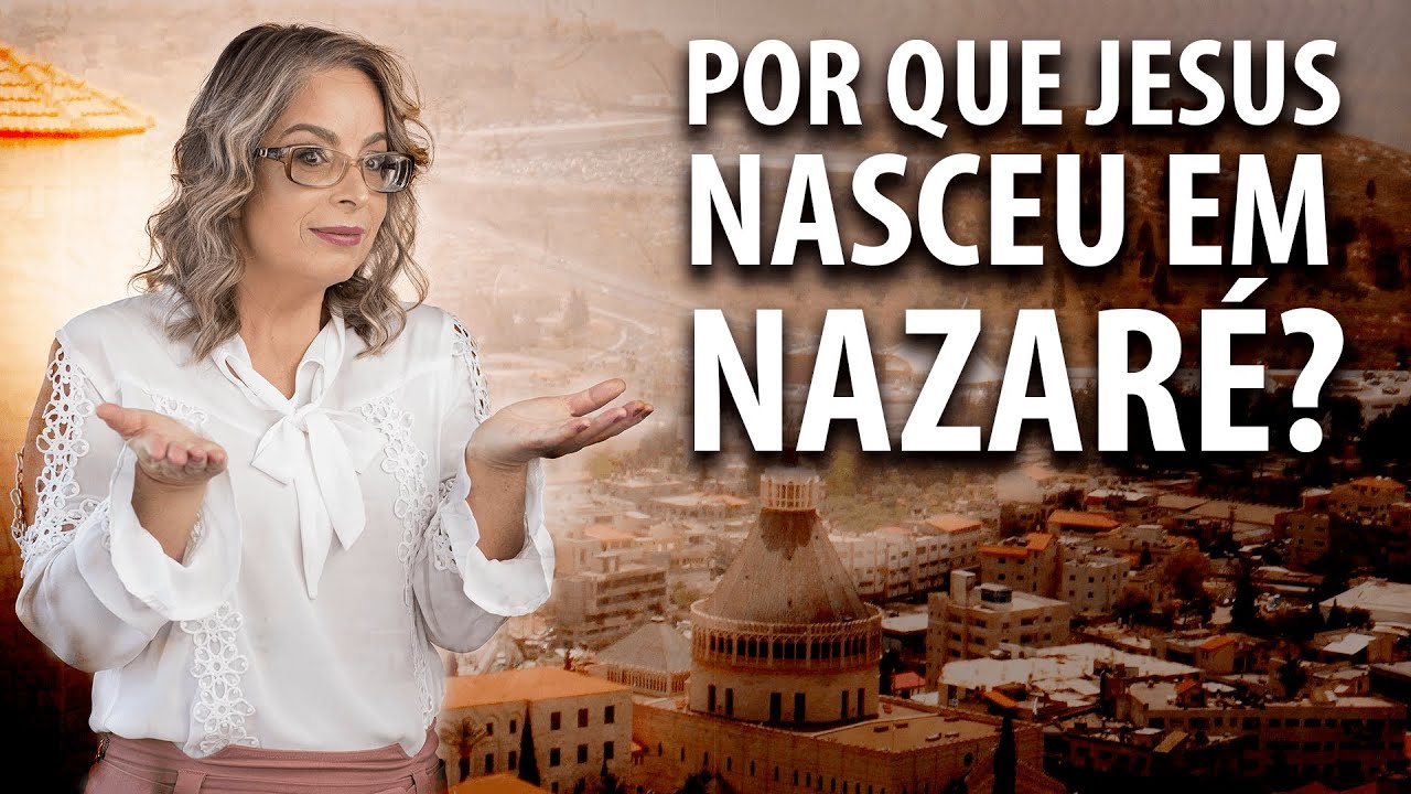 Por que Jesus Nasceu em Nazar&eacute;?