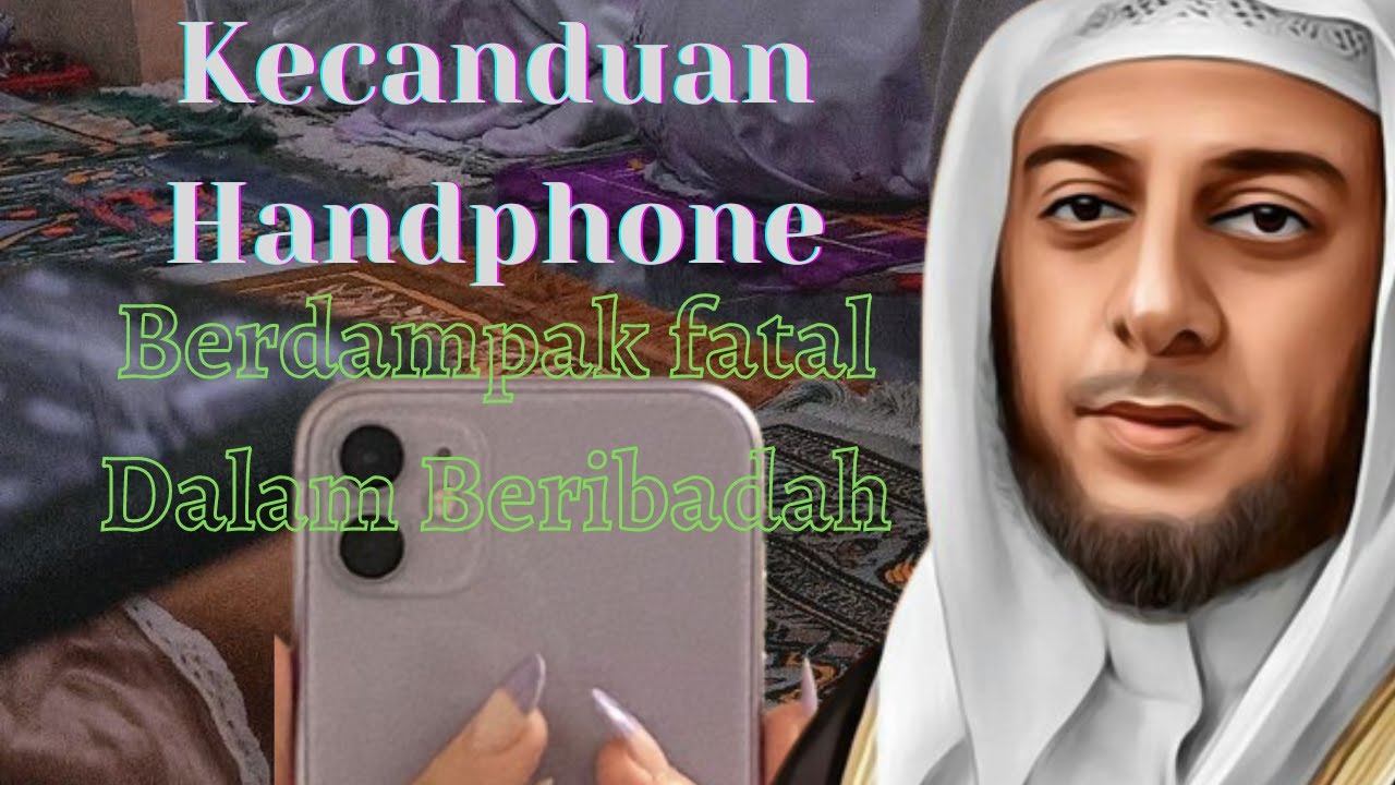 Kecanduan Handphone Berdampak fatal Dalam Beribadah I Syekh Ali Jaber