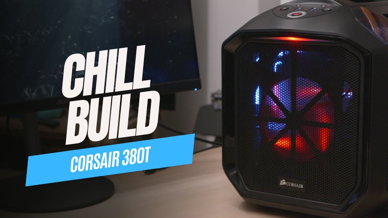 Chill Build: Corsair 380T