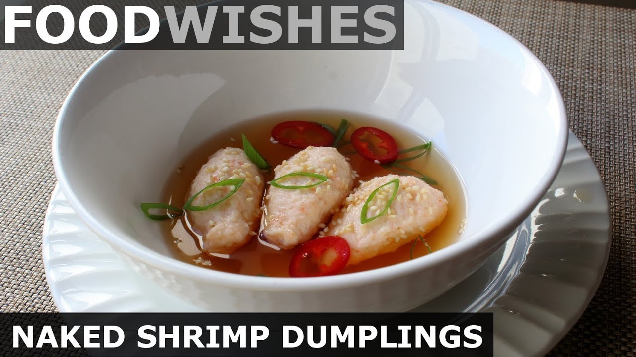 Naked Shrimp Dumplings in Dashi - Food Wishes