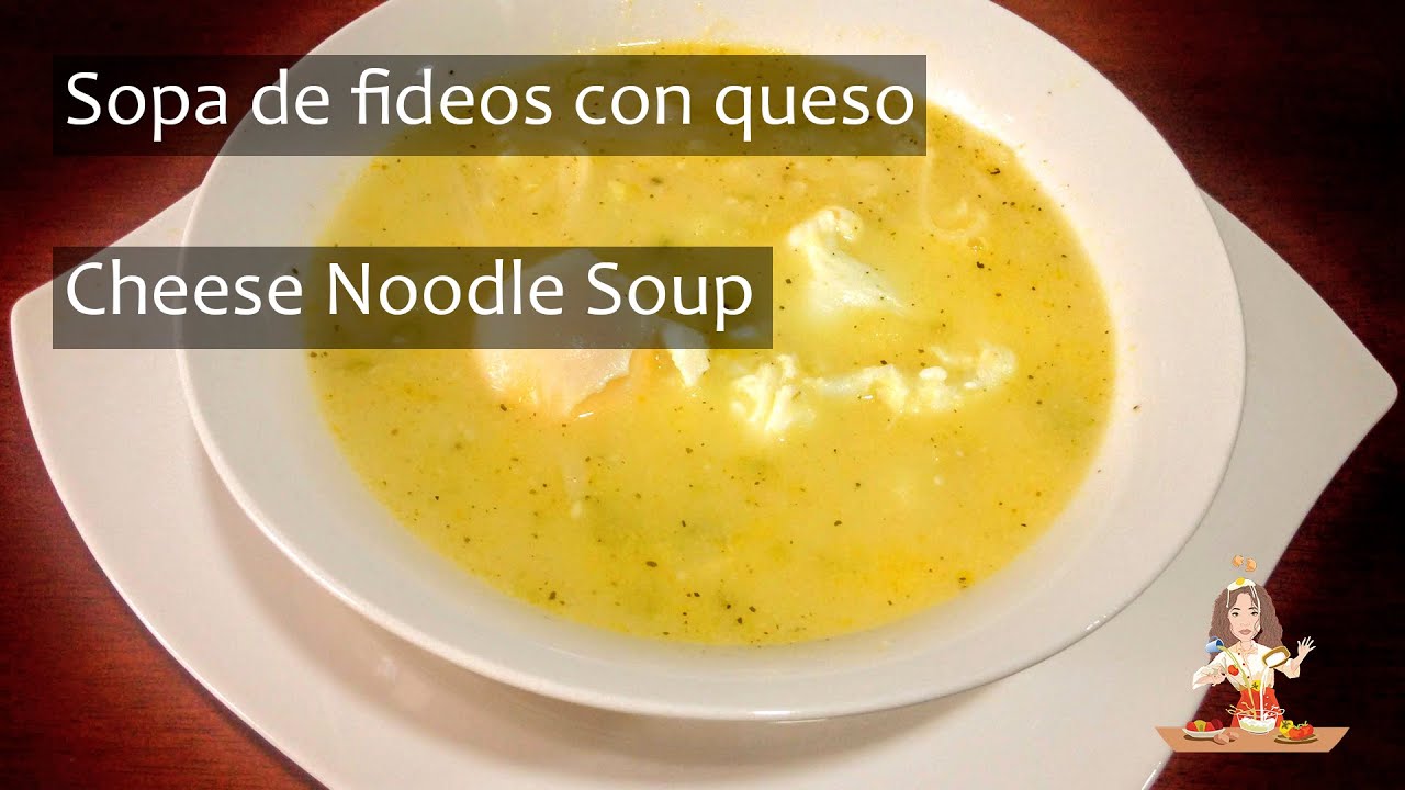 Sopa de fideo con queso o sopita de queso //   cheese noodle soup