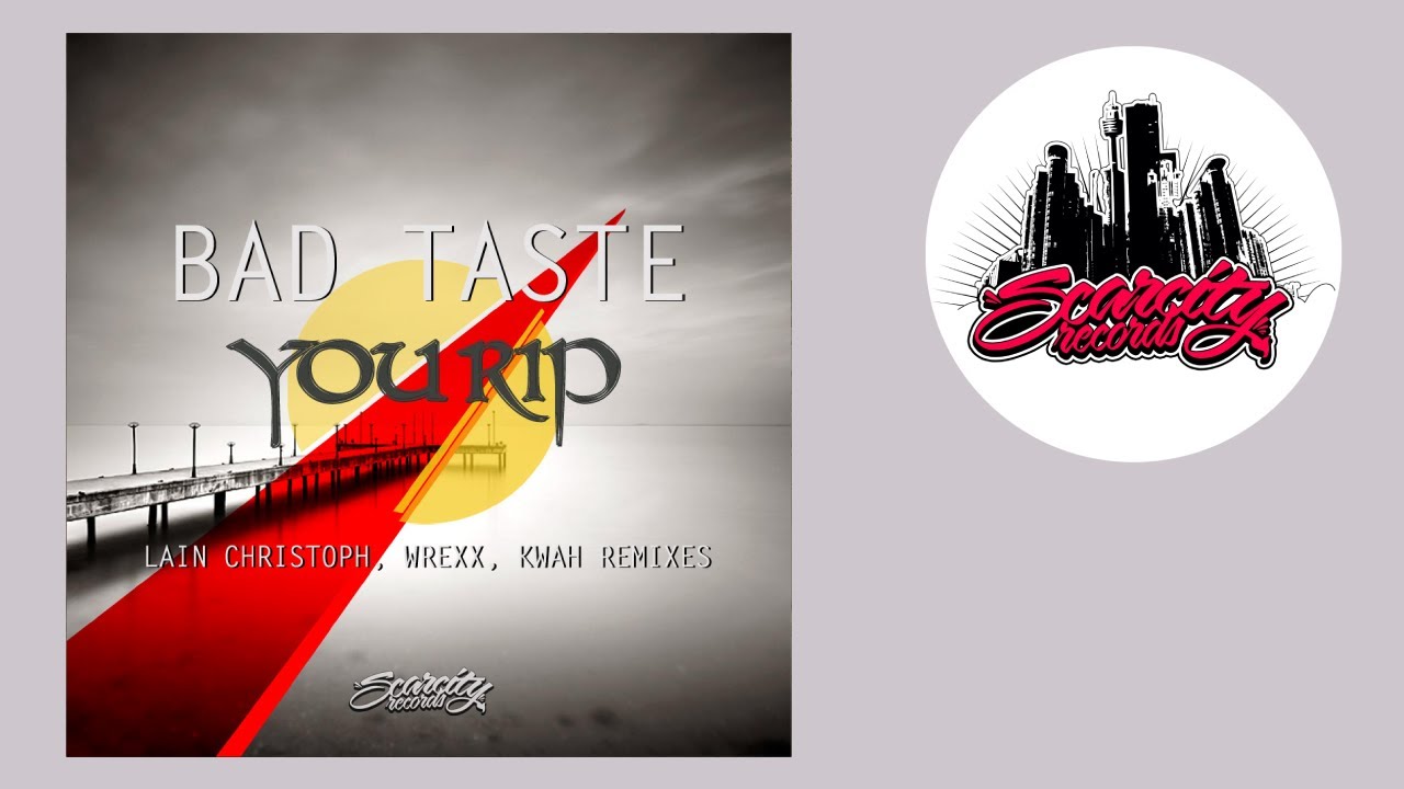 Bad Taste - You Rip (Wrexx Remix) - Scarcity Records
