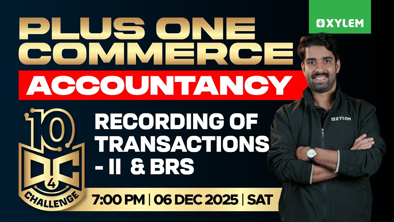 Plus One Commerce - Accountancy | Recording Of Transactions - II & BRS | 10 DC -Day4 | XylemCommerce