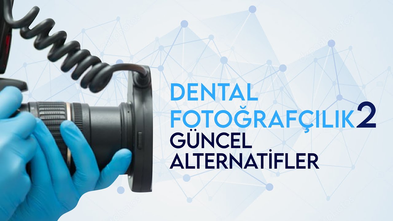 Dental Fotoğrafçılık 2 - Güncel Alternatifler