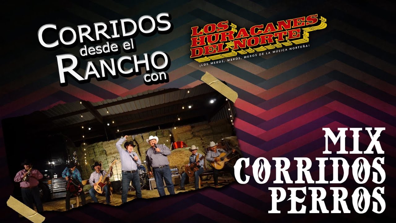 Los Huracanes del Norte - Mix Corridos Perros [En Vivo Desde El Rancho ]