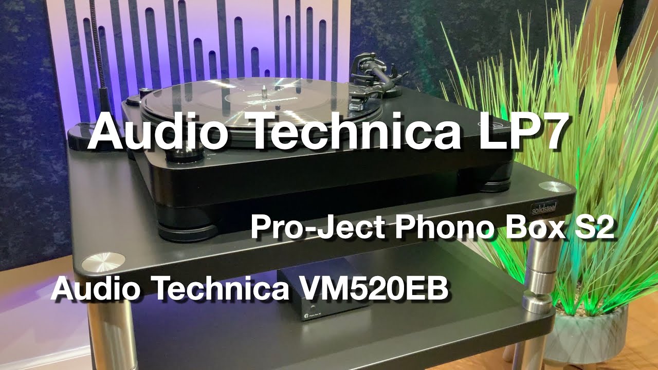 Audio Technica LP7 | Audio Technica VM520EB | Pro-Ject Phono Box S2