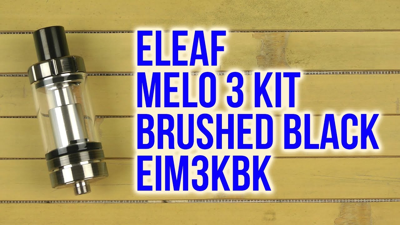 Распаковка Eleaf Melo 3 Kit Brushed Black EIM3KBK