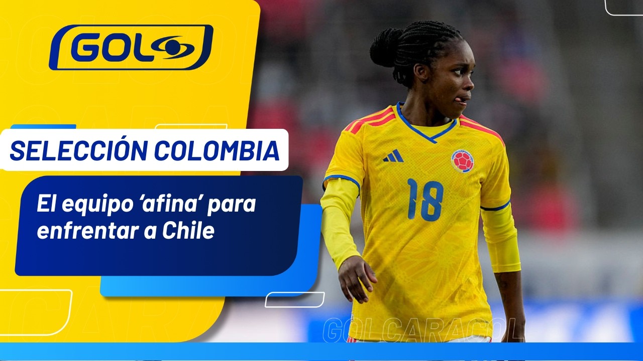 Selecci&oacute;n Colombia y el reto que tendr&aacute; contra Chile en la Liga de Naciones femenina