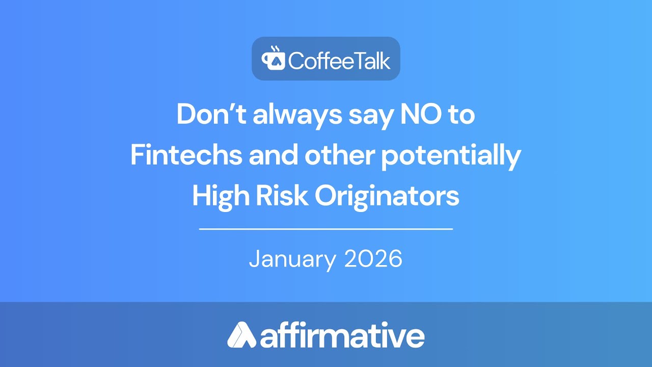 ATI Coffee Talk | Don’t always say NO to Fintechs and other potentially High Risk Originators