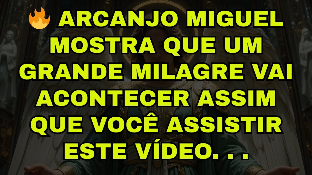 🔥 ARCANJO MIGUEL MOSTRA QUE UM GRANDE MILAGRE VAI ACONTECER ASSIM QUE VOCÊ ASSISTIR ESTE VÍDEO. . .